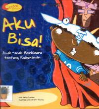 Aku Bisa!: Anak-Anak Berbicara Tentang Keberanian