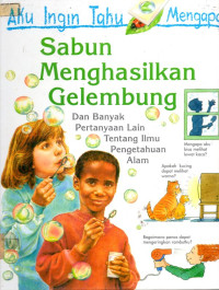 Aku Ingin Tahu Mengapa : Sabun Menghasilkan Gelembung