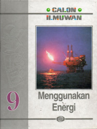 Calon Ilmuwan : Menggunakan Energi Jilid 9