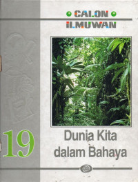 Calon Ilmuwan : Dunia Kita dalam Bahaya Jilid 19