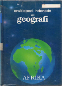 Ensiklopedi Indonesia seri Geografi : Afrika