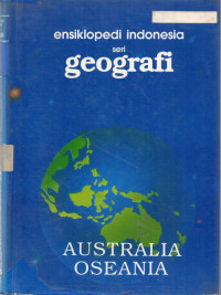 Ensiklopedi Indonesia seri Geografi : Australia Oseania